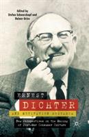Ernest Dichter and Motivation Research: New Perspectives on the Making of Post-war Consumer Culture - cover