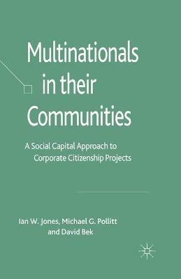 Multinationals in their Communities: A Social Capital Approach to Corporate Citizenship Projects - I. Jones,M. Pollitt,D. Bek - cover