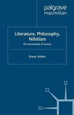 Literature, Philosophy, Nihilism: The Uncanniest of Guests
