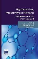 High Technology, Productivity and Networks: A Systemic Approach to SME Development - Patrizio Bianchi,Roger Sugden - cover