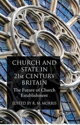 Church and State in 21st Century Britain: The Future of Church Establishment - cover