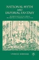 National Myth and Imperial Fantasy: Representations of British Identity on the Early Eighteenth-Century Stage - Louise H. Marshall - cover