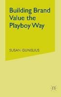 Building Brand Value the Playboy Way - S. Gunelius - cover