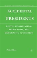 Accidental Presidents: Death, Assassination, Resignation, and Democratic Succession