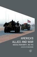 America's Allies and War: Kosovo, Afghanistan, and Iraq - J. Davidson - cover