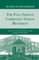 The Full-Service Community School Movement: Lessons from the James Adams Community School - J. Richardson - cover