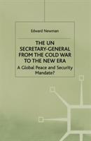 The UN Secretary-General from the Cold War to the New Era: A Global Peace and Security Mandate?