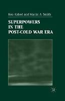 Superpowers in the Post-Cold War Era - K. Aldred,Martin A. Smith - cover