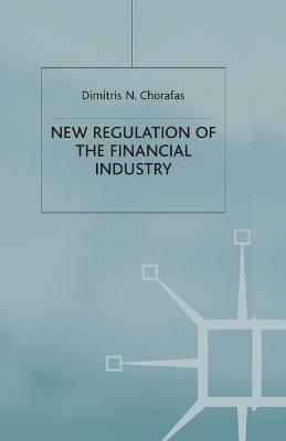 New Regulation of the Financial Industry - D. Chorafas - cover