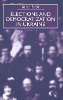 Elections and Democratization in Ukraine - Sarah Birch - cover