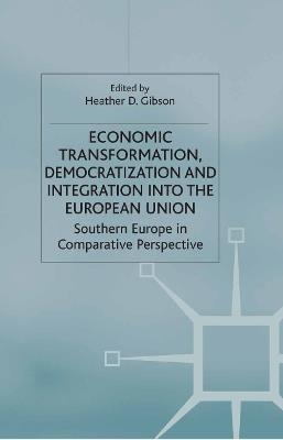 Economic Transformation, Democratization and Integration into the European Union: Southern Europe in Comparative Perspective - cover