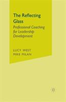 The Reflecting Glass: Professional Coaching for Leadership Development - L. West,M. Milan - cover