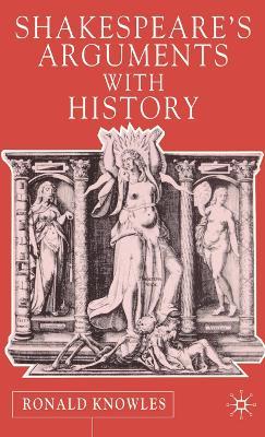 Shakespeare's Arguments with History - R. Knowles - cover