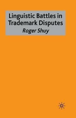 Linguistic Battles in Trademark Disputes - Roger Shuy - cover