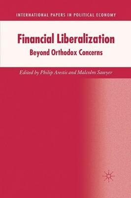 Financial Liberalization: Beyond Orthodox Concerns - cover