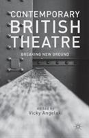 Contemporary British Theatre: Breaking New Ground - V. Angelaki - cover