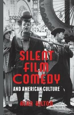 Silent Film Comedy and American Culture - Alan Bilton - cover