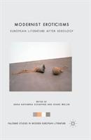 Modernist Eroticisms: European Literature After Sexology