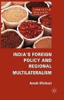 India's Foreign Policy and Regional Multilateralism - Arndt Michael - cover