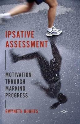 Ipsative Assessment: Motivation through Marking Progress - G. Hughes - cover