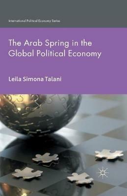 The Arab Spring in the Global Political Economy - L. Talani - cover