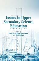 Issues in Upper Secondary Science Education: Comparative Perspectives - Neil Taylor - cover