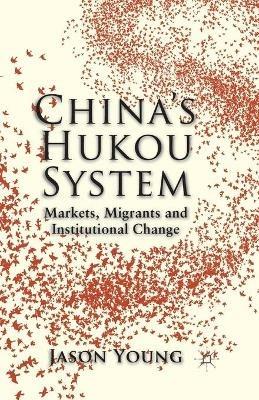 China's Hukou System: Markets, Migrants and Institutional Change - Jason Young - cover