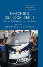 Thatcher's Grandchildren?: Politics and Childhood in the Twenty-First Century