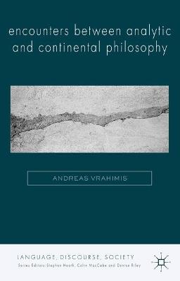 Encounters between Analytic and Continental Philosophy - A. Vrahimis - cover