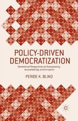 Policy-Driven Democratization: Geometrical Perspectives on Transparency, Accountability, and Corruption - Peride K. Blind - cover