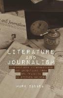Literature and Journalism: Inspirations, Intersections, and Inventions from Ben Franklin to Stephen Colbert - Mark Canada - cover