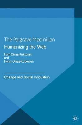 Humanizing the Web: Change and Social Innovation - H. Oinas-Kukkonen - cover