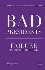 Bad Presidents: Failure in the White House