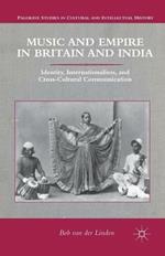 Music and Empire in Britain and India: Identity, Internationalism, and Cross-Cultural Communication