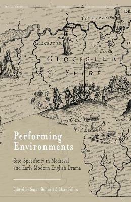 Performing Environments: Site-Specificity in Medieval and Early Modern English Drama - cover