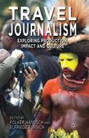 Travel Journalism: Exploring Production, Impact and Culture - cover
