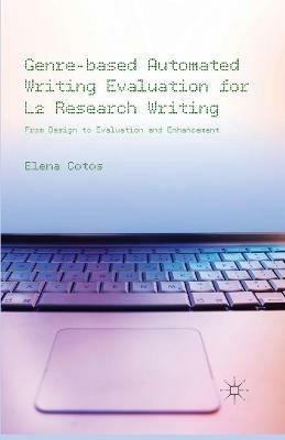Genre-based Automated Writing Evaluation for L2 Research Writing: From Design to Evaluation and Enhancement - E. Cotos - cover