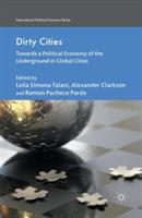 Dirty Cities: Towards a Political Economy of the Underground in Global Cities - cover