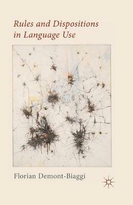 Rules and Dispositions in Language Use - Florian Demont-Biaggi - cover