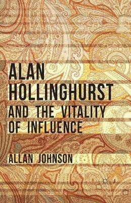 Alan Hollinghurst and the Vitality of Influence - Allan Johnson - cover