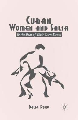 Cuban Women and Salsa: To the Beat of Their Own Drum - D. Poey - cover