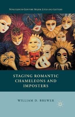 Staging Romantic Chameleons and Imposters - William D. Brewer - cover