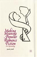 Making Meaning in Popular Romance Fiction: An Epistemology - Jayashree Kamble - cover