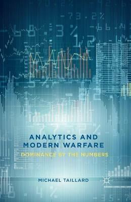 Analytics and Modern Warfare: Dominance by the Numbers - M. Taillard - cover