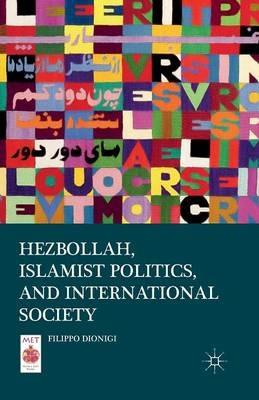 Hezbollah, Islamist Politics, and International Society - Filippo Dionigi - cover
