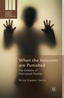 When the Innocent are Punished: The Children of Imprisoned Parents