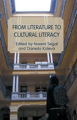 From Literature to Cultural Literacy - Naomi Segal,Daniela Koleva - cover