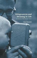 Wittgenstein and Meaning in Life: In Search of the Human Voice
