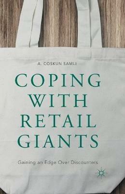 Coping with Retail Giants: Gaining an Edge Over Discounters - A. Coskun Samli - cover