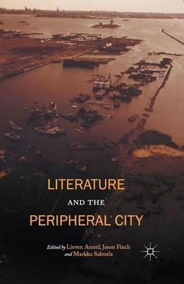 Literature and the Peripheral City - Jason Finch,Markku Salmela - cover